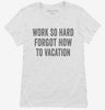 Work So Hard Forgot How To Vacation Womens Shirt 666x695.jpg?v=1700408321