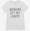 Working Off My Lumps Womens Shirt 666x695.jpg?v=1700510403