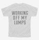 Working Off My Lumps white Youth Tee
