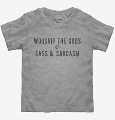 Worship The Gods Of Sass And Sarcasm Toddler Shirt