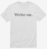 Write On Funny Gift For Writers Shirt 666x695.jpg?v=1700372602