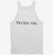Write On Funny Gift for Writers white Tank