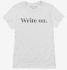 Write On Funny Gift For Writers Womens Shirt 666x695.jpg?v=1700372602