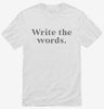 Write The Words Writing Habit Motivation Shirt 666x695.jpg?v=1700372563