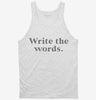 Write The Words Writing Habit Motivation Tanktop 666x695.jpg?v=1700372563