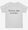 Write The Words Writing Habit Motivation Toddler Shirt 666x695.jpg?v=1700372563