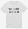 Written And Directed By Screenwriter Director Shirt 666x695.jpg?v=1700408371