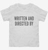 Written And Directed By Screenwriter Director Toddler Shirt 666x695.jpg?v=1700408371
