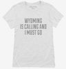 Wyoming Is Calling And I Must Go Womens Shirt 666x695.jpg?v=1700504357