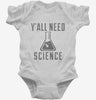 Yall Need Science Infant Bodysuit 666x695.jpg?v=1700520559
