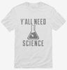 Yall Need Science Shirt 666x695.jpg?v=1700520559