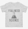Yall Need Science Toddler Shirt 666x695.jpg?v=1700520559