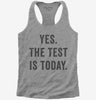 Yes The Test Is Today Womens Racerback Tank Top 666x695.jpg?v=1700408508