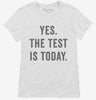 Yes The Test Is Today Womens Shirt 666x695.jpg?v=1700408508