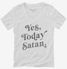 Yes Today Satan Womens Vneck Shirt 666x695.jpg?v=1700371102