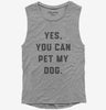 Yes You Can Pet My Dog Funny Dog Owner Womens Muscle Tank Top 666x695.jpg?v=1700379685