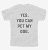 Yes You Can Pet My Dog Funny Dog Owner Youth