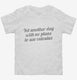 Yet Another Day With No Plans to Use Calculus white Toddler Tee