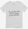 Yet Another Day With No Plans To Use Calculus Womens Vneck Shirt 666x695.jpg?v=1700453844