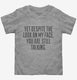 Yet Despite Look On My Face Funny grey Toddler Tee