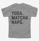 Yoga Matcha Naps grey Youth Tee