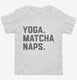 Yoga Matcha Naps white Toddler Tee