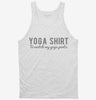 Yoga Shirt To Match My Yoga Pants Tanktop 8f0d7c47-1004-40dc-a57a-22c64a6a62c7 666x695.jpg?v=1700587183