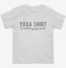 Yoga Shirt To Match My Yoga Pants Toddler Shirt 74a50fb0-23e1-499c-a998-2339e7841b6e 666x695.jpg?v=1700587183