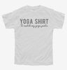 Yoga Shirt To Match My Yoga Pants Youth Tshirt D80e7b4a-a781-4f14-b95d-b880b827d6b1 666x695.jpg?v=1700587183