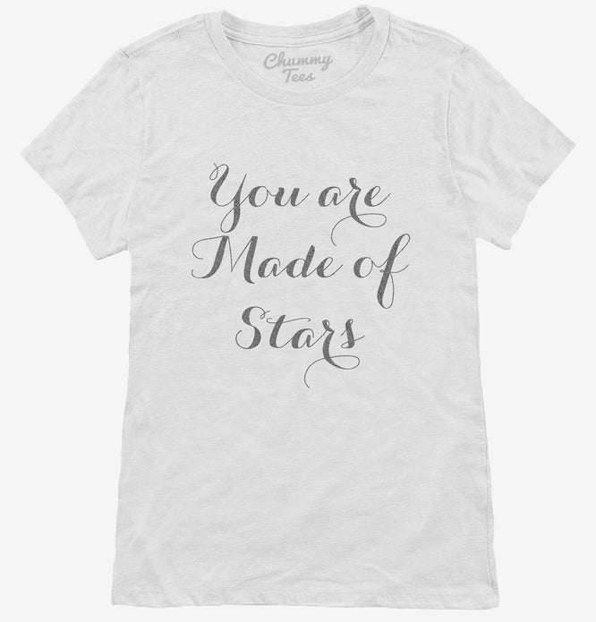 You Are Made Of Stars T-Shirt