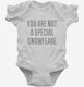 You Are Not A Special Snowflake white Infant Bodysuit