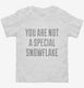 You Are Not A Special Snowflake white Toddler Tee