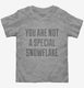 You Are Not A Special Snowflake grey Toddler Tee