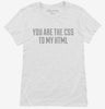 You Are The Css To My Html Womens Shirt 666x695.jpg?v=1700520420