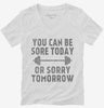 You Can Be Sore Today Or Sorry Tomorrow Gym Workout Womens Vneck Shirt 666x695.jpg?v=1700453941