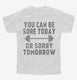 You Can Be Sore Today or Sorry Tomorrow Gym Workout white Youth Tee