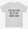 You Can Find Me In The Front Row Toddler Shirt 666x695.jpg?v=1700408601