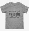 You Cant Spell Awesome Without Me Toddler