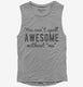 You Can't Spell Awesome Without Me  Womens Muscle Tank