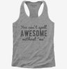 You Cant Spell Awesome Without Me Womens Racerback Tank Top 666x695.jpg?v=1700520324