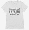 You Cant Spell Awesome Without Me Womens Shirt 666x695.jpg?v=1700520324