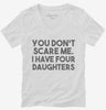 You Dont Scare Me I Have Four Daughters - Funny Gift For Dad Mom Womens Vneck Shirt 666x695.jpg?v=1700454425