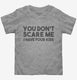 You Don't Scare Me I Have Four Kids - Funny Gift for Dad Mom  Toddler Tee