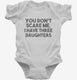 You Don't Scare Me I Have Three Daughters - Funny Gift for Dad Mom white Infant Bodysuit