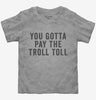 You Gotta Pay The Troll Toll Toddler