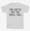You Gotta Pay The Troll Toll Youth