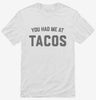 You Had Me At Tacos Shirt 666x695.jpg?v=1700379519