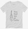 You Had Me At Cello Womens Vneck Shirt 666x695.jpg?v=1700372475