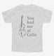 You Had Me at Cello white Youth Tee