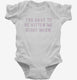 You Have To Be Kitten Me Right Meow  Infant Bodysuit